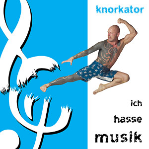 Knorkator - Ich hasse Musik